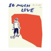 Paper Collective So Much Love Skateboard juliste 30 x 40 cm